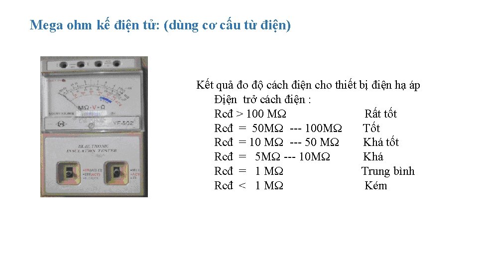 Mega ohm kế điện tử: (dùng cơ cấu từ điện) Kết quả đo độ