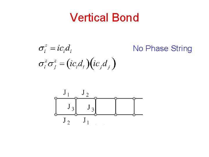 Vertical Bond No Phase String 