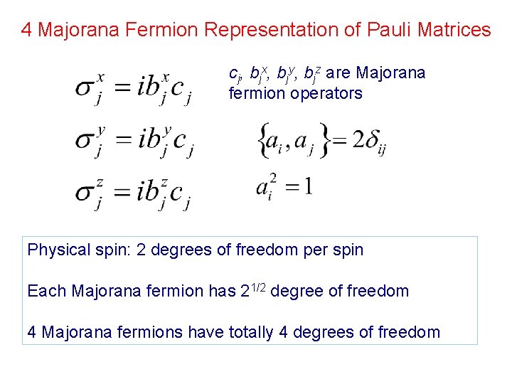 4 Majorana Fermion Representation of Pauli Matrices cj, bjx, bjy, bjz are Majorana fermion