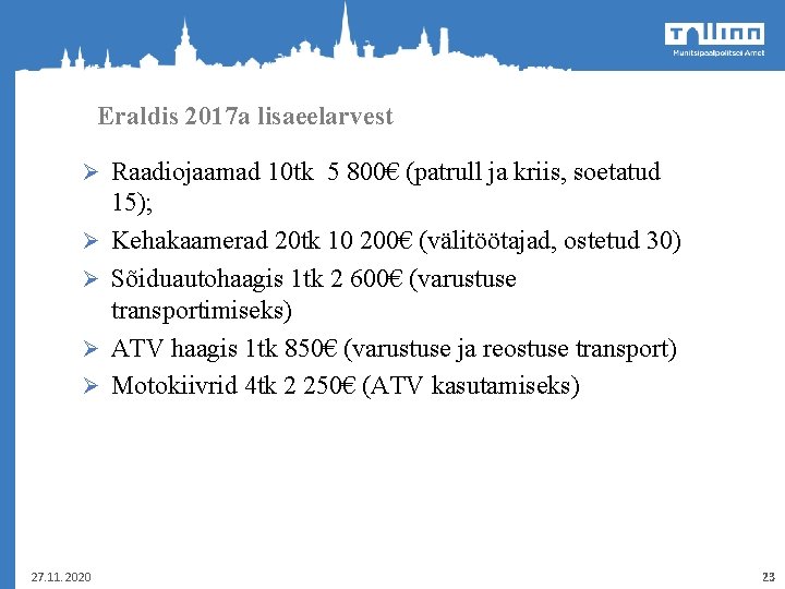 Eraldis 2017 a lisaeelarvest Ø Raadiojaamad 10 tk 5 800€ (patrull ja kriis, soetatud