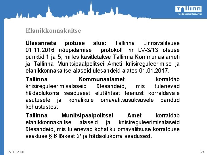 Elanikkonnakaitse Ülesannete jaotuse alus: Tallinna Linnavalitsuse 01. 11. 2016 nõupidamise protokolli nr LV-3/13 otsuse