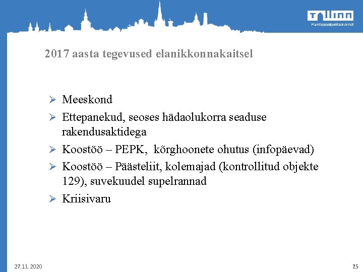 2017 aasta tegevused elanikkonnakaitsel Ø Meeskond Ø Ettepanekud, seoses hädaolukorra seaduse rakendusaktidega Ø Koostöö