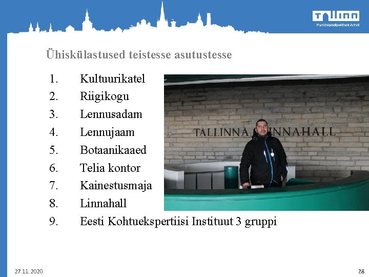 Ühiskülastused teistesse asutustesse 1. Kultuurikatel 2. Riigikogu 3. Lennusadam 4. Lennujaam 5. Botaanikaaed 6.