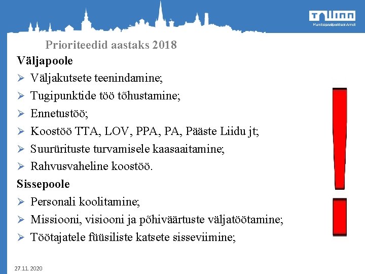 Prioriteedid aastaks 2018 Väljapoole Ø Väljakutsete teenindamine; Ø Tugipunktide töö tõhustamine; Ø Ennetustöö; Ø