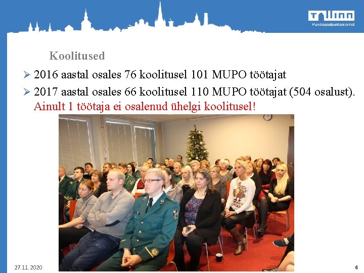 Koolitused Ø 2016 aastal osales 76 koolitusel 101 MUPO töötajat Ø 2017 aastal osales