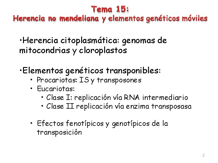 Tema 15: Herencia no mendeliana y elementos genéticos móviles • Herencia citoplasmática: genomas de