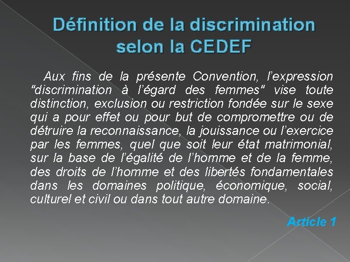 Définition de la discrimination selon la CEDEF Aux fins de la présente Convention, l’expression