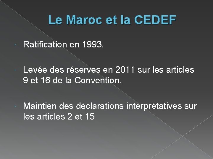 Le Maroc et la CEDEF Ratification en 1993. Levée des réserves en 2011 sur