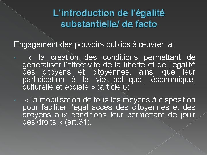 L’introduction de l’égalité substantielle/ de facto Engagement des pouvoirs publics à œuvrer à: «