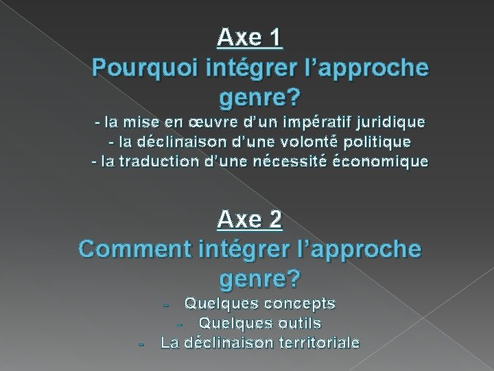 Axe 1 Pourquoi intégrer l’approche genre? - la mise en œuvre d’un impératif juridique