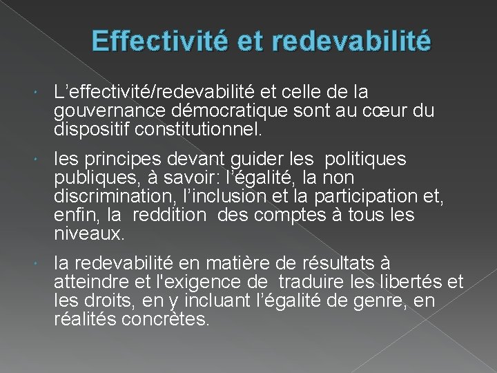 Effectivité et redevabilité L’effectivité/redevabilité et celle de la gouvernance démocratique sont au cœur du