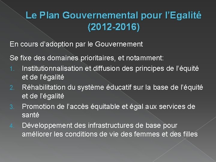 Le Plan Gouvernemental pour l’Egalité (2012 -2016) En cours d’adoption par le Gouvernement Se