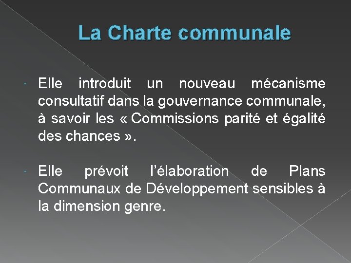 La Charte communale Elle introduit un nouveau mécanisme consultatif dans la gouvernance communale, à