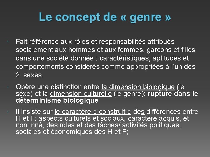 Le concept de « genre » Fait référence aux rôles et responsabilités attribués socialement