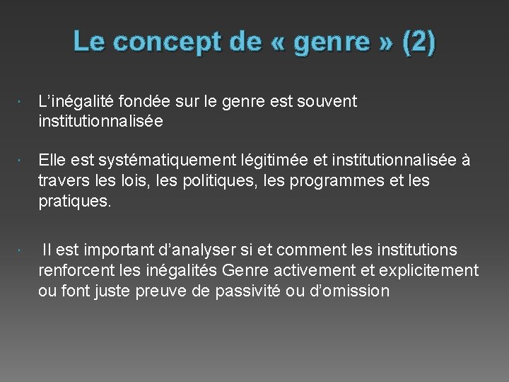 Le concept de « genre » (2) L’inégalité fondée sur le genre est souvent