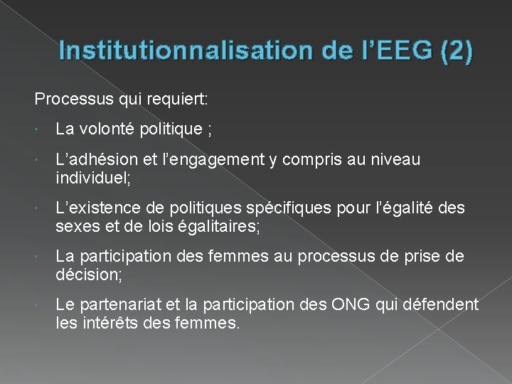 Institutionnalisation de l’EEG (2) Processus qui requiert: La volonté politique ; L’adhésion et l’engagement