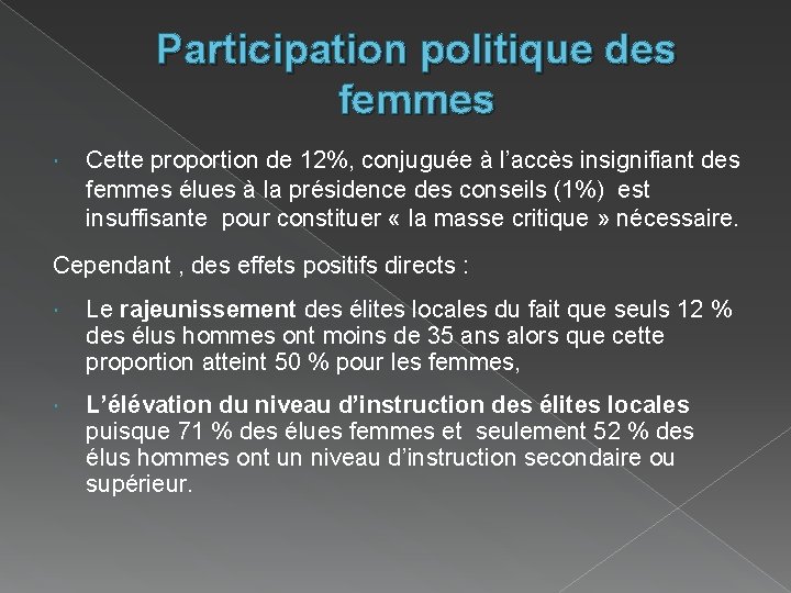 Participation politique des femmes Cette proportion de 12%, conjuguée à l’accès insignifiant des femmes