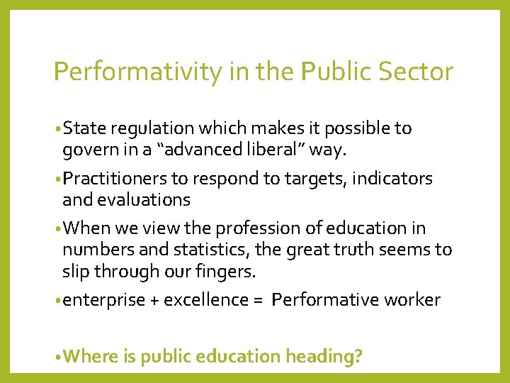 Performativity in the Public Sector • State regulation which makes it possible to govern