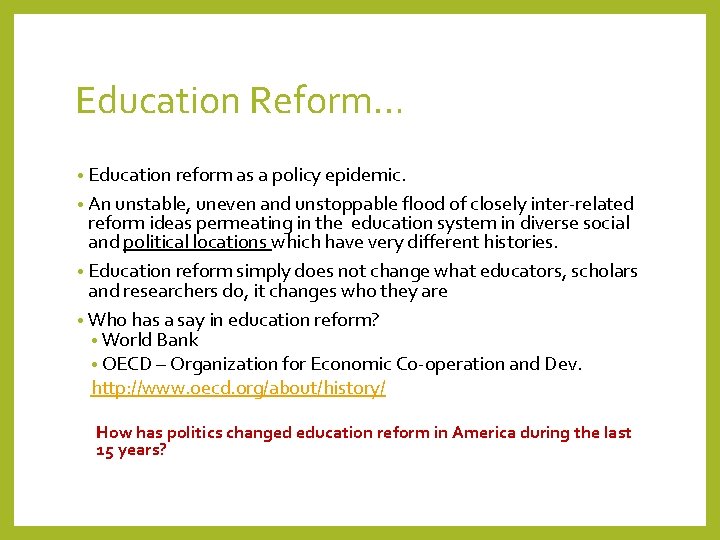 Education Reform… • Education reform as a policy epidemic. • An unstable, uneven and
