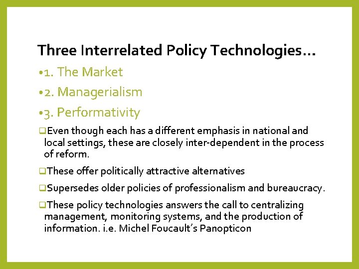 Three Interrelated Policy Technologies… • 1. The Market • 2. Managerialism • 3. Performativity