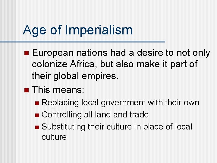 Age of Imperialism European nations had a desire to not only colonize Africa, but