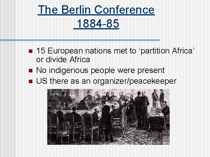 The Berlin Conference 1884 -85 n n n 15 European nations met to ‘partition