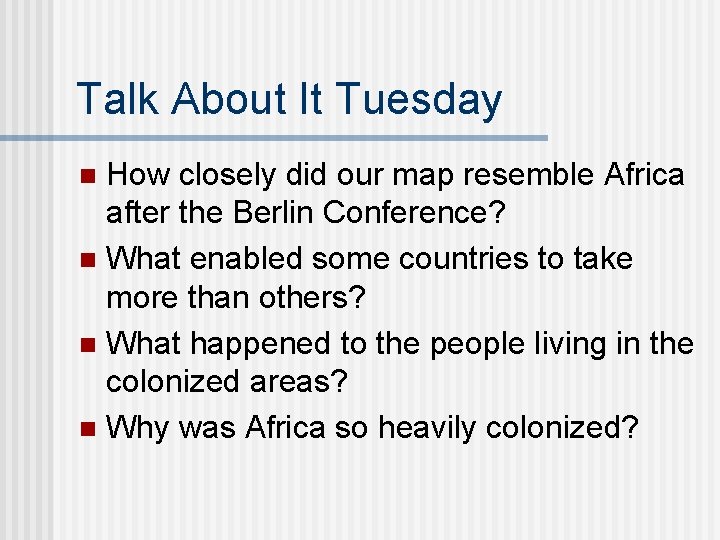 Talk About It Tuesday How closely did our map resemble Africa after the Berlin