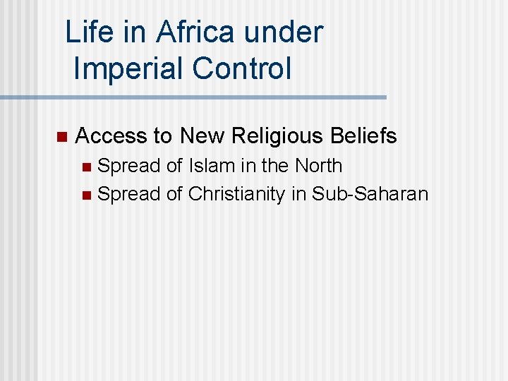 Life in Africa under Imperial Control n Access to New Religious Beliefs Spread of