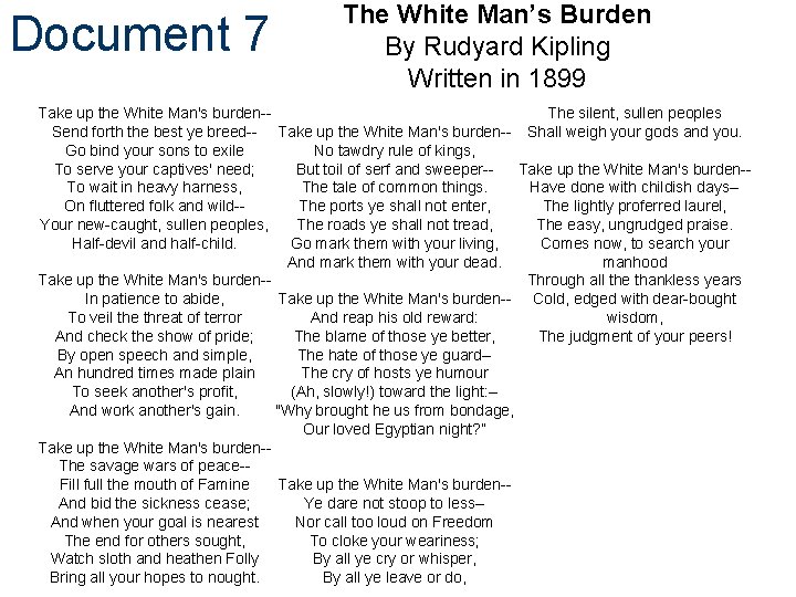 Document 7 The White Man’s Burden By Rudyard Kipling Written in 1899 The silent,