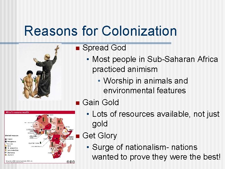 Reasons for Colonization n Spread God • Most people in Sub-Saharan Africa practiced animism