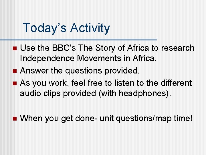 Today’s Activity n n Use the BBC’s The Story of Africa to research Independence