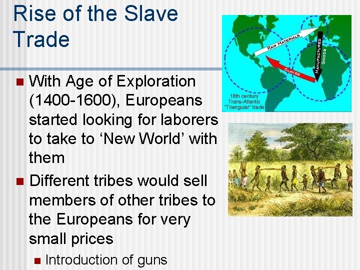 Rise of the Slave Trade With Age of Exploration (1400 -1600), Europeans started looking
