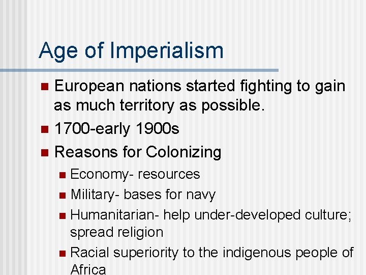 Age of Imperialism European nations started fighting to gain as much territory as possible.