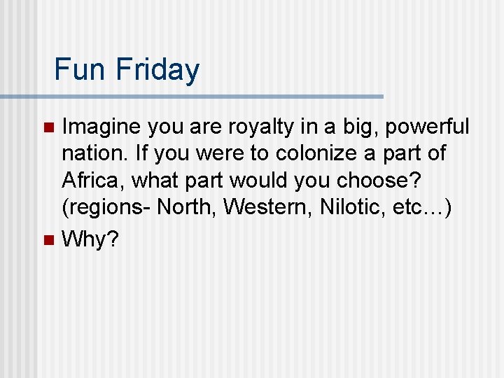 Fun Friday Imagine you are royalty in a big, powerful nation. If you were