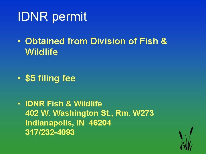 IDNR permit • Obtained from Division of Fish & Wildlife • $5 filing fee