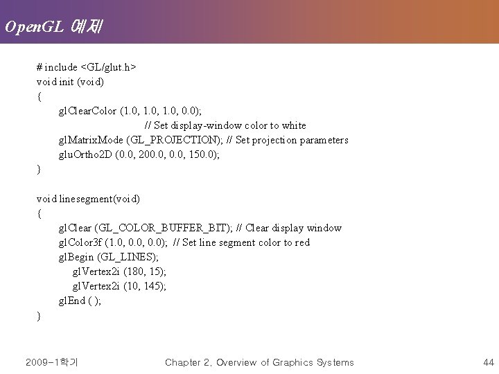 Open. GL 예제 # include <GL/glut. h> void init (void) { gl. Clear. Color