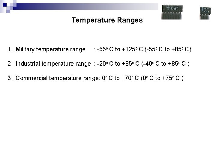 Temperature Ranges 1. Military temperature range : -55 o C to +125 o C