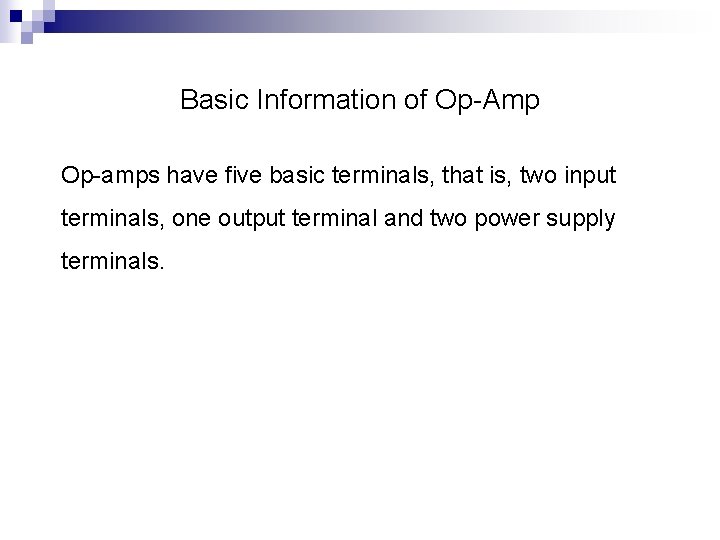 Basic Information of Op-Amp Op-amps have five basic terminals, that is, two input terminals,