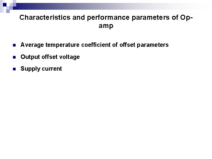 Characteristics and performance parameters of Opamp n Average temperature coefficient of offset parameters n