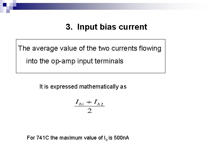 3. Input bias current The average value of the two currents flowing into the