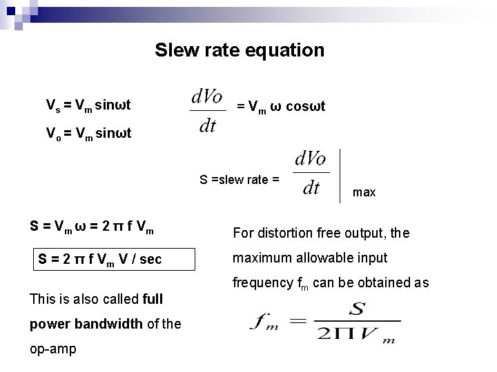 Slew rate equation Vs = Vm sinωt = Vm ω cosωt Vo = Vm