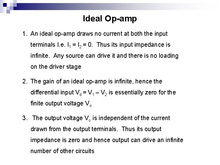 Ideal Op-amp 1. An ideal op-amp draws no current at both the input terminals