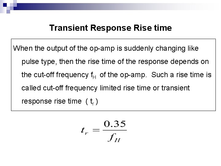 Transient Response Rise time When the output of the op-amp is suddenly changing like