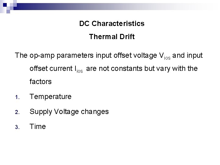 DC Characteristics Thermal Drift The op-amp parameters input offset voltage Vios and input offset