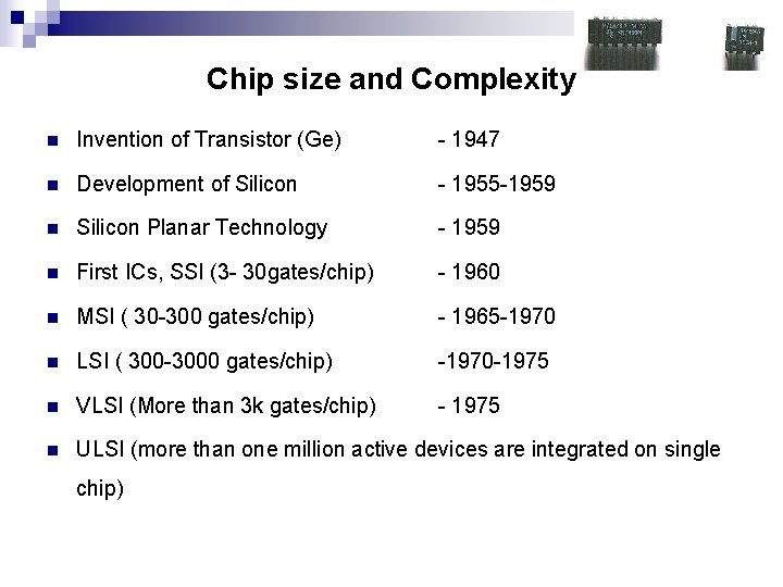 Chip size and Complexity n Invention of Transistor (Ge) - 1947 n Development of