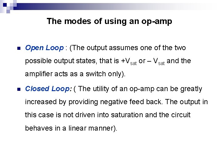 The modes of using an op-amp n Open Loop : (The output assumes one