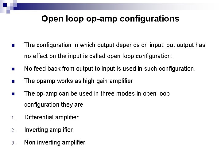 Open loop op-amp configurations n The configuration in which output depends on input, but