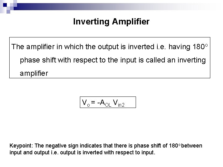 Inverting Amplifier The amplifier in which the output is inverted i. e. having 180