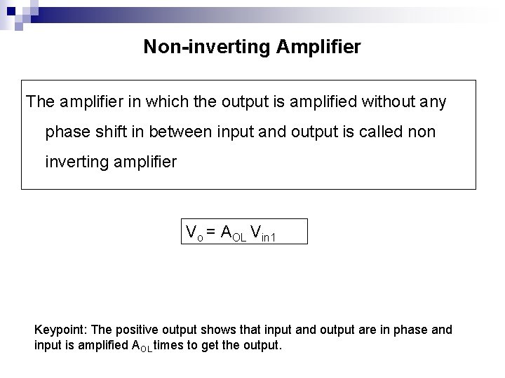Non-inverting Amplifier The amplifier in which the output is amplified without any phase shift