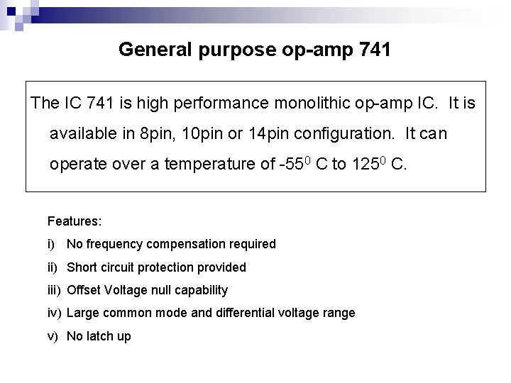 General purpose op-amp 741 The IC 741 is high performance monolithic op-amp IC. It